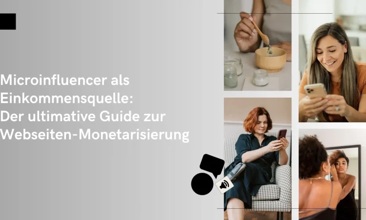 Microinfluencer als Einkommensquelle: Der ultimative Guide zur Webseiten-Monetarisierung